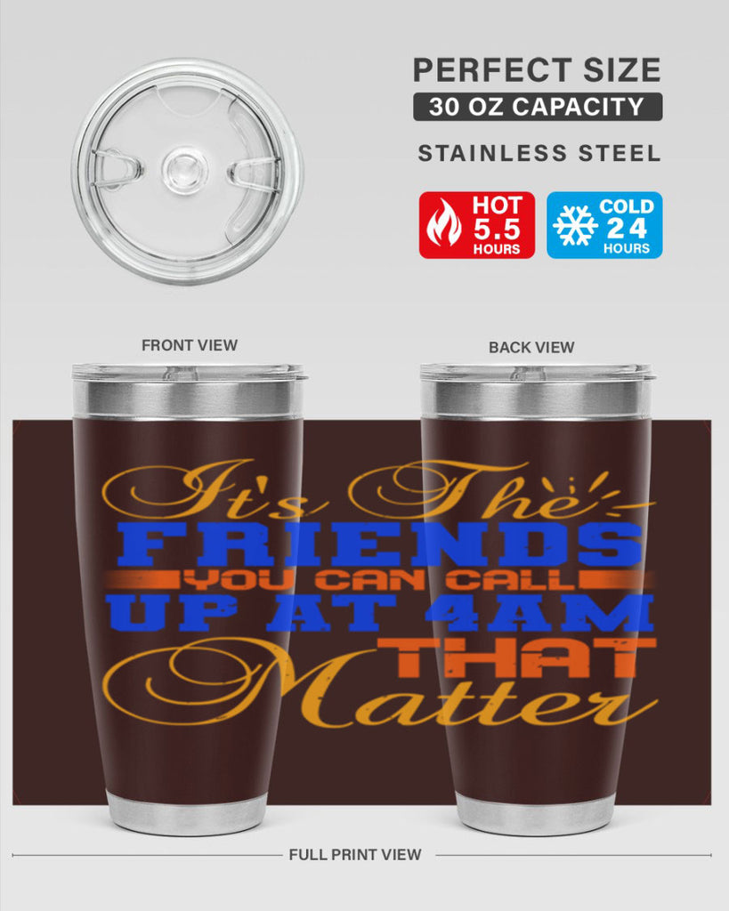 It’s the friends you can call up at am that matter Style 96#- Best Friend- Tumbler