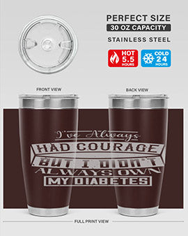Ive always had courage But I didnt always own my diabetes Style 27#- diabetes- Tumbler