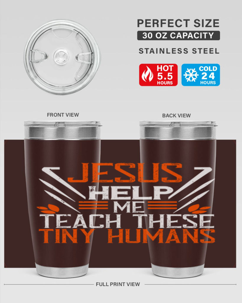 JESUS HELP ME TEACH THESE TINY HUMANS Style 96#- teacher- tumbler