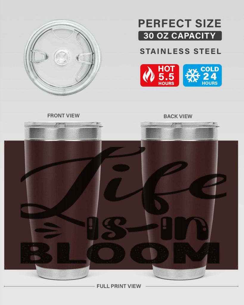 LIFE is in BLOOM  301#- spring- Tumbler