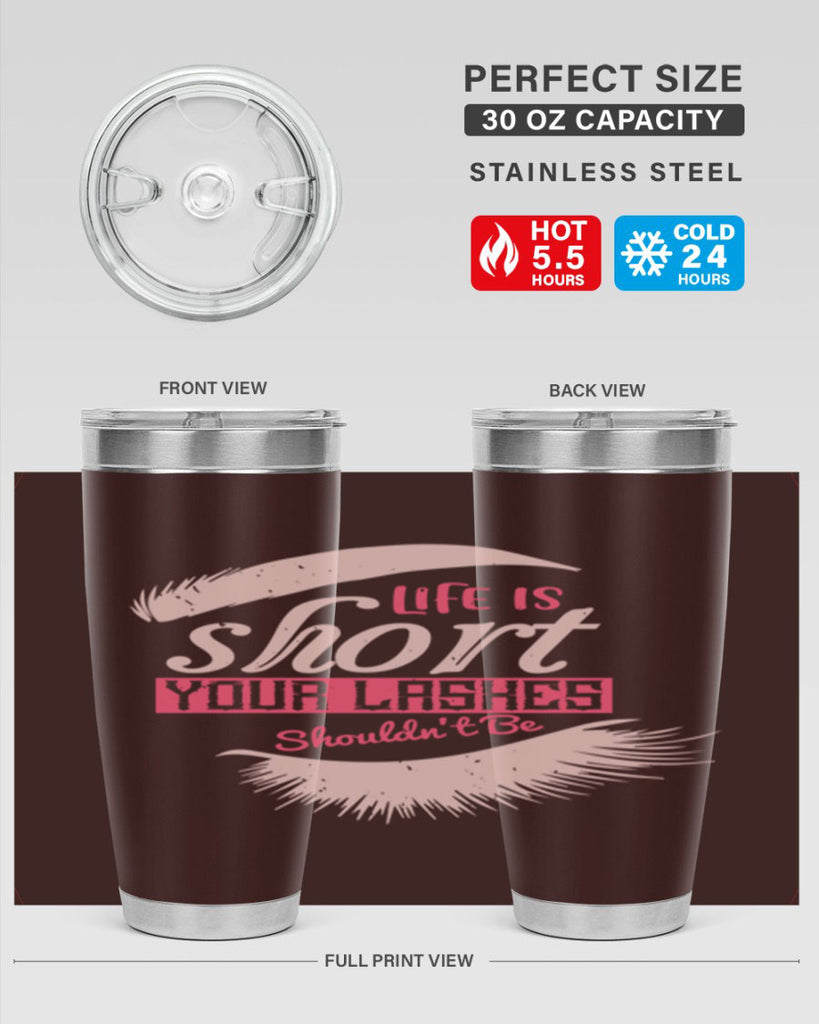 Life is short Your lashes shouldnt be Style 198#- make up- Tumbler