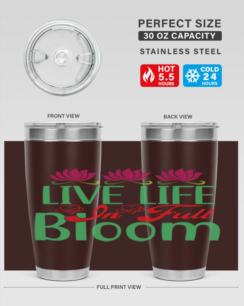 Live Life In Full Bloom 303#- spring- Tumbler