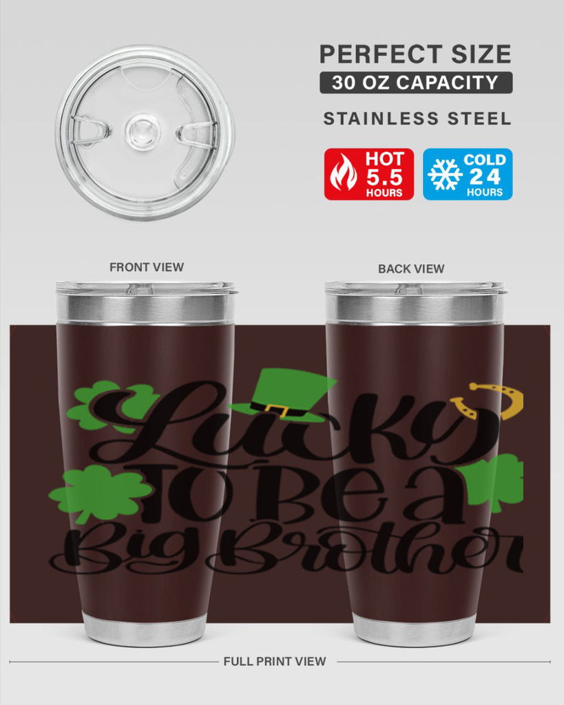 Lucky To Be A Big Brother Style 52#- St Patricks Day- Tumbler