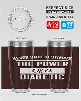 Never Underestimate The Power Of A Diabetic Style 18#- diabetes- Tumbler