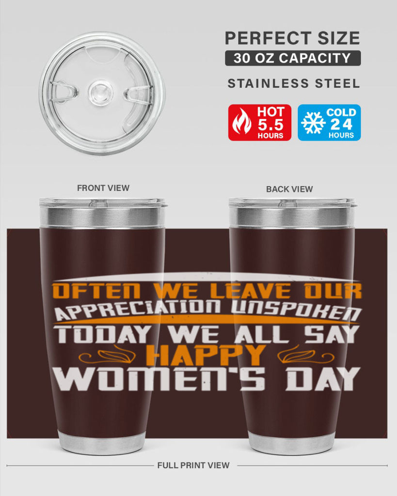 Often we leave our appreciation unspoken Today we all say Happy Womens Day Style 39#- womens day- Tumbler