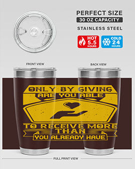 Only by giving are you able to receive more than you already have Style 38#- volunteer- Tumbler