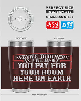 Service to others is the rent you pay for your room here on Earth Style 30#- volunteer- Tumbler
