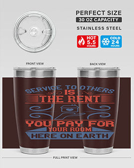Service to others is the rent you pay for your room here on earth Style 29#- volunteer- Tumbler
