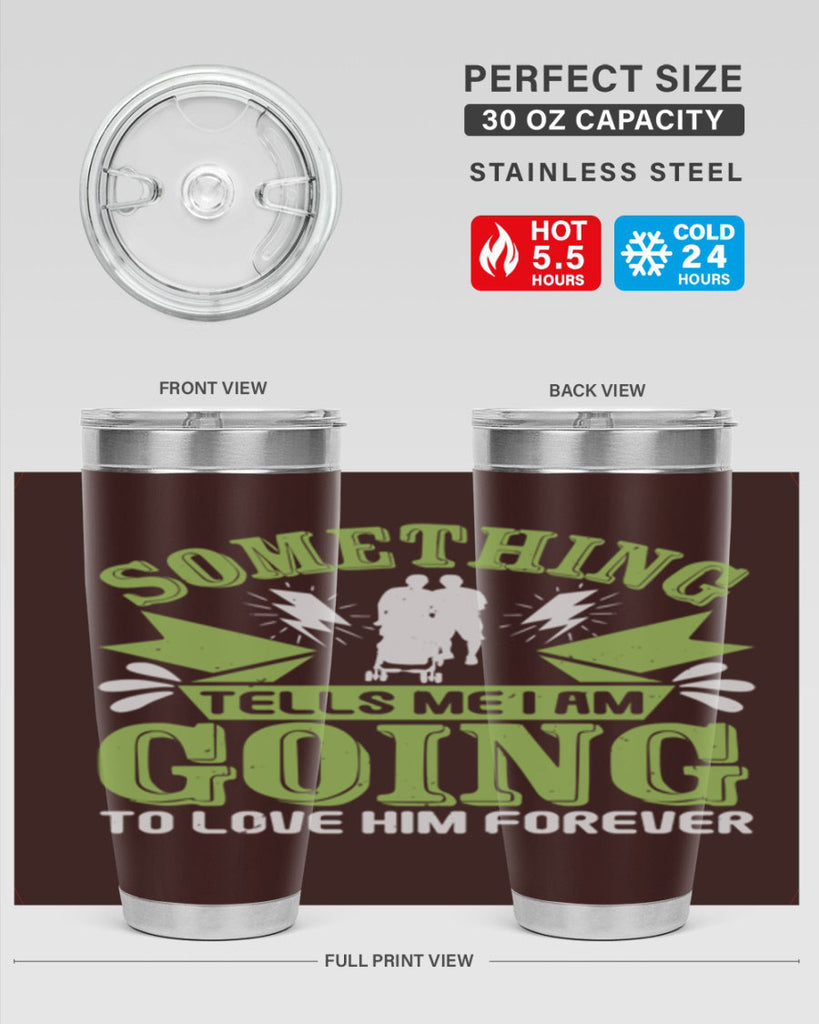 Something tells me I am going to love him forever Style 171#- baby- tumbler