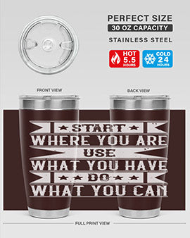 Start where you are Use what you have Do what you can Style 28#- volunteer- Tumbler
