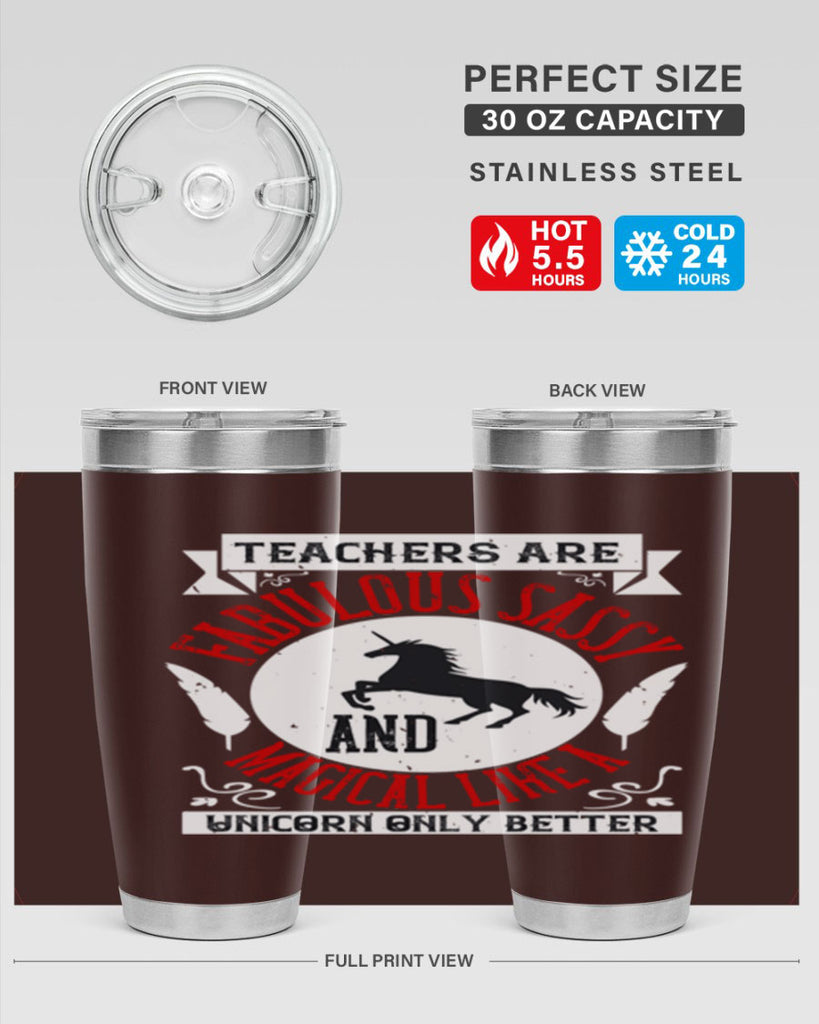 Teachers Are Fabulous Sassy And Magical Like A Unicorn Only Better Style 12#- teacher- tumbler