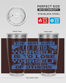 The best way to find yourself is to lose yourself in the service of others Style 25#- volunteer- Tumbler