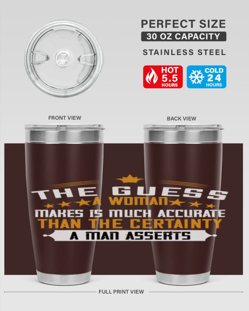 The guess a woman makes is much accurate than the certainty a man asserts Style 33#- womens day- Tumbler