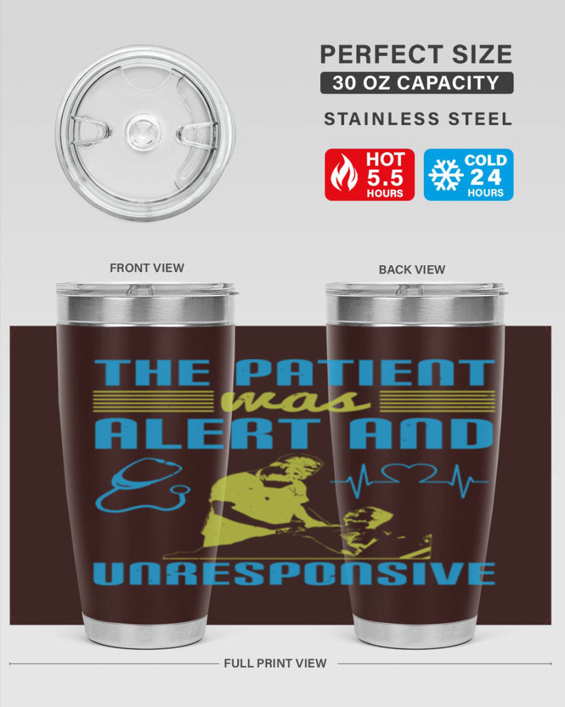 The patient was alert and unresponsive Style 16#- medical- tumbler