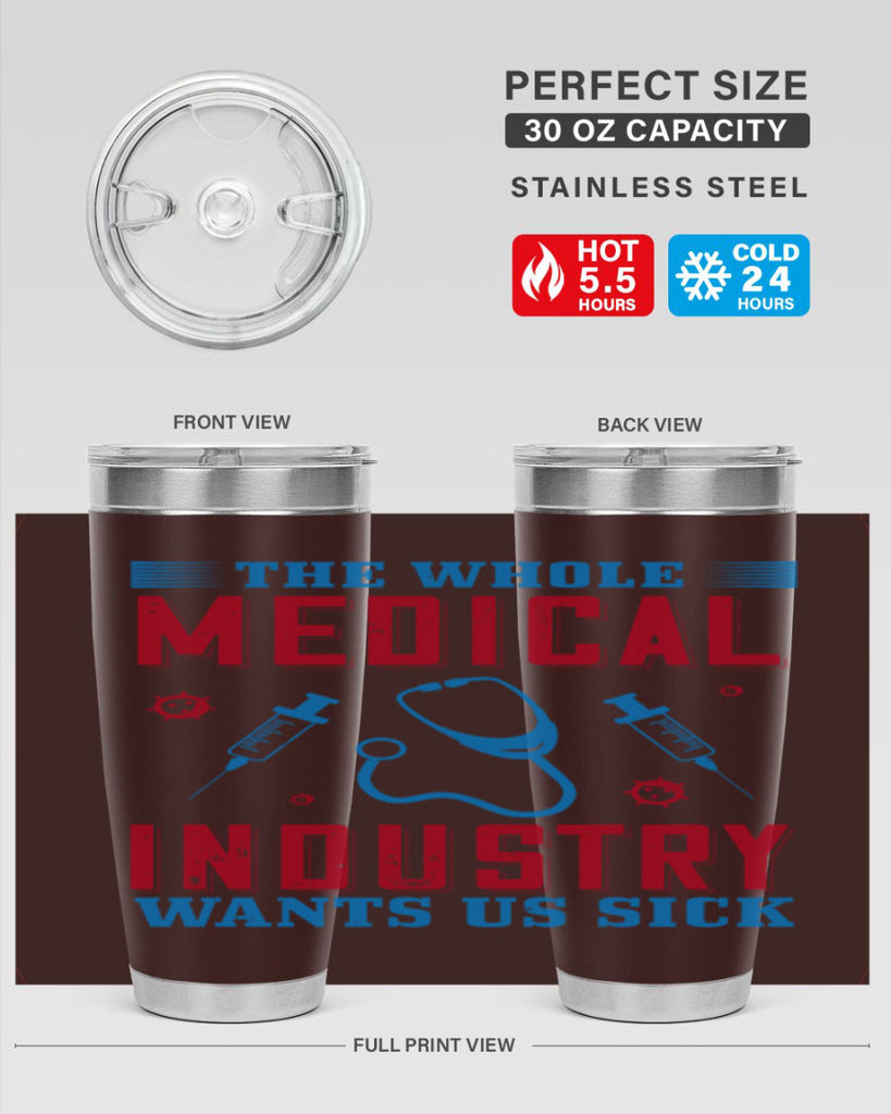 The whole medical industry wants us sick Style 14#- medical- tumbler