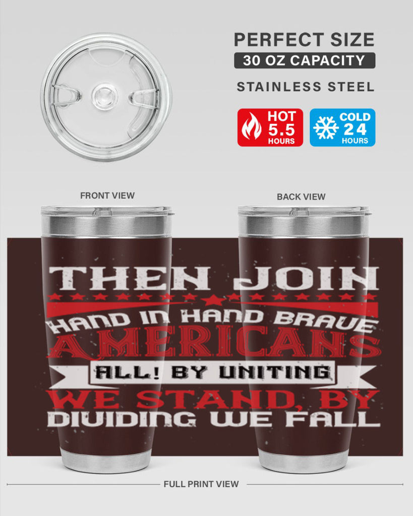 Then join hand in hand brave Americans all By uniting we stand by dividing we fall Style 193#- Fourt Of July- Tumbler