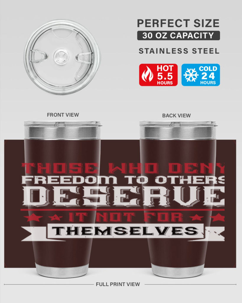 Those who deny freedom to others deserve it not for themselves Style 194#- Fourt Of July- Tumbler