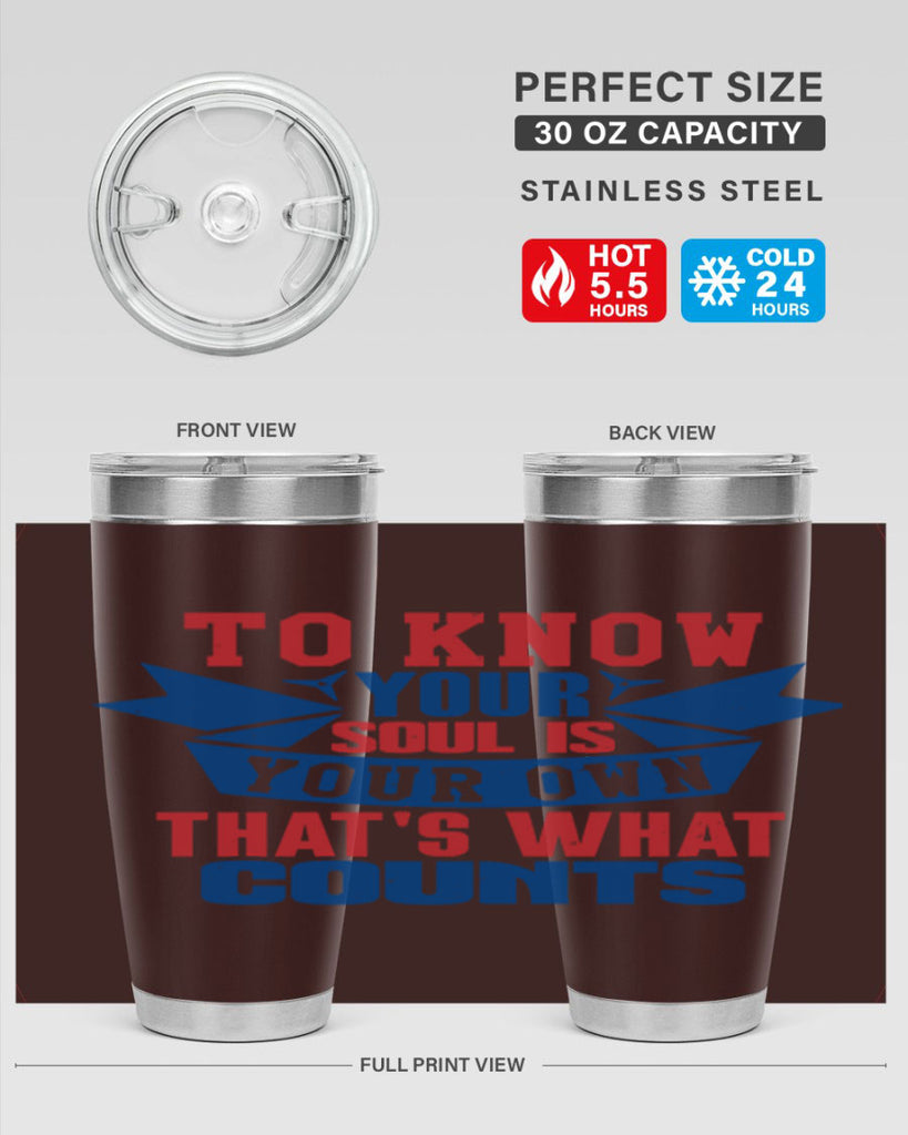 To know your soul is your own Style 49#- Fourt Of July- Tumbler