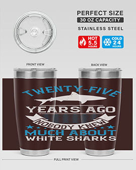 Twentyfive years ago nobody knew much about white sharks Style 10#- shark  fish- Tumbler