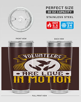 Volunteers are love in motion Style 14#- volunteer- Tumbler
