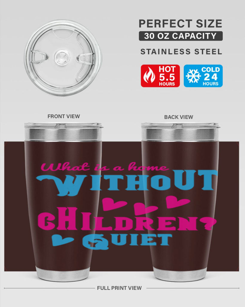 What is a home without children Quiet Style 13#- baby- Tumbler