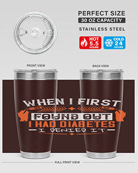 When I first found out I had diabetes I denied it Style 7#- diabetes- Tumbler