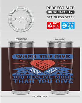 When you give yourself you receive more than you give Style 8#- volunteer- Tumbler