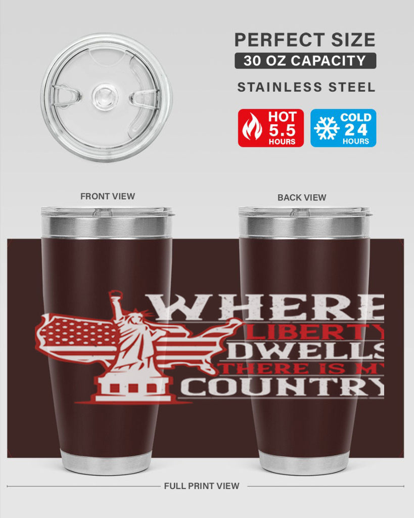 Where liberty dwells there is my country Style 199#- Fourt Of July- Tumbler