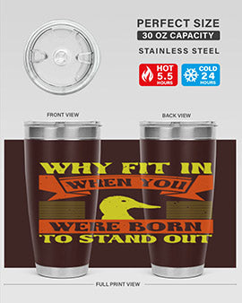 Why Fit In When You Were Born to Stand Out Style 7#- duck- Tumbler