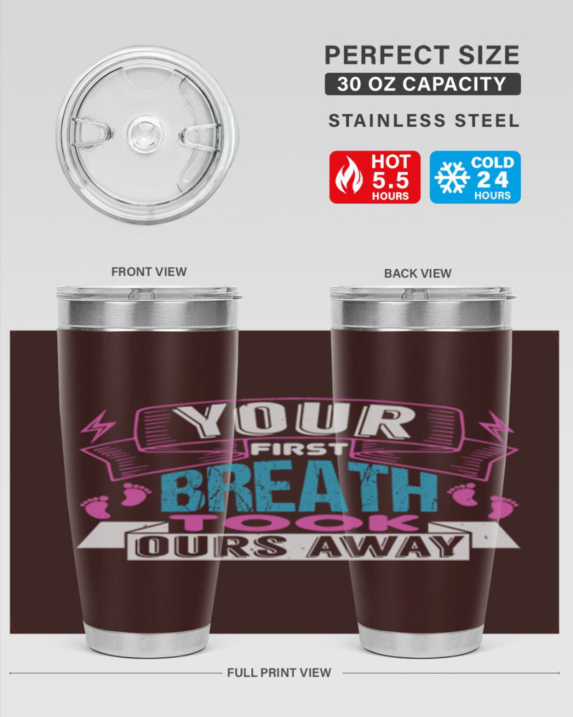 Your first breath took ours away Style 159#- baby- tumbler