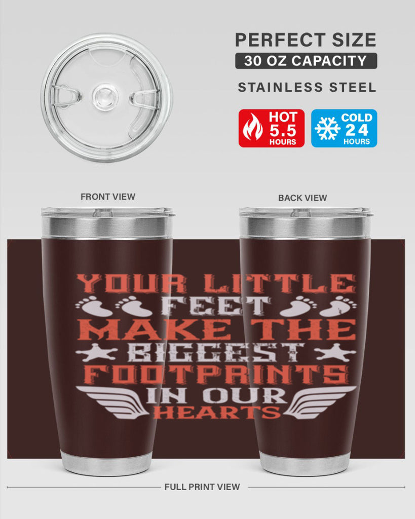 Your little feet make the biggest footprints in our hearts Style 1#- baby- tumbler