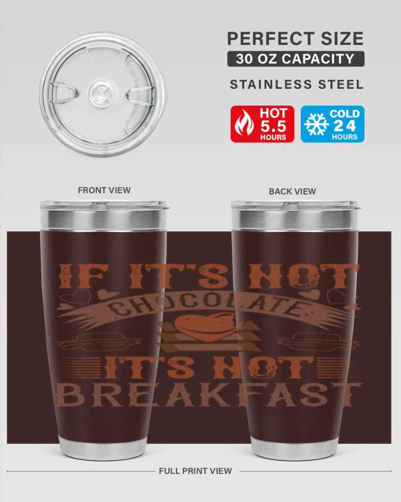 “if its not chocolate its not breakfast 7#- chocolate- Tumbler