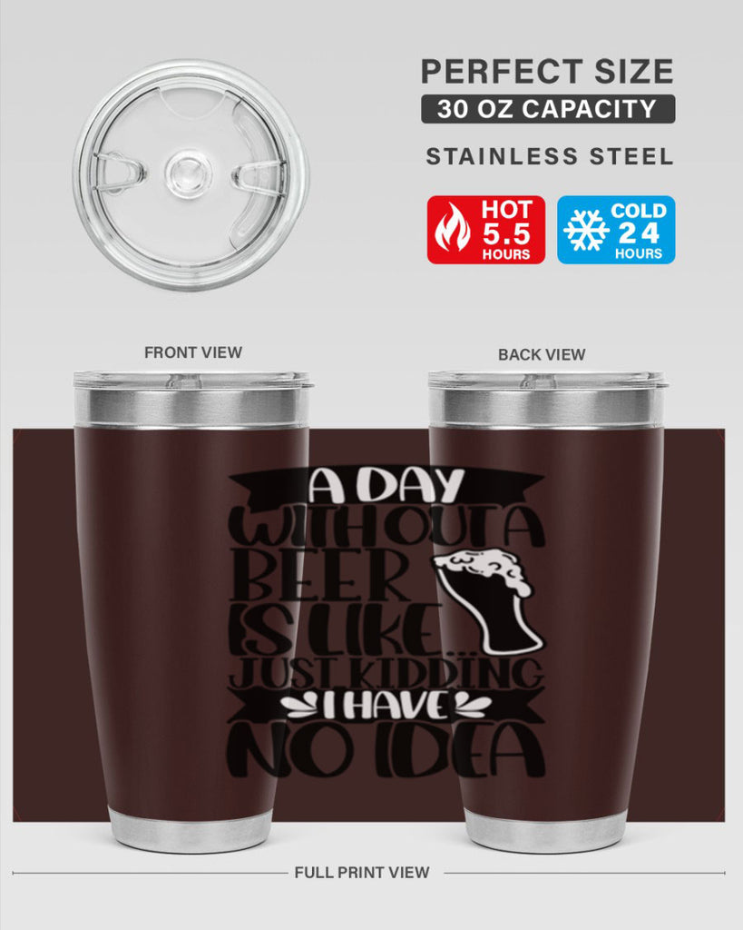 a day without a beer is like 51#- beer- Tumbler
