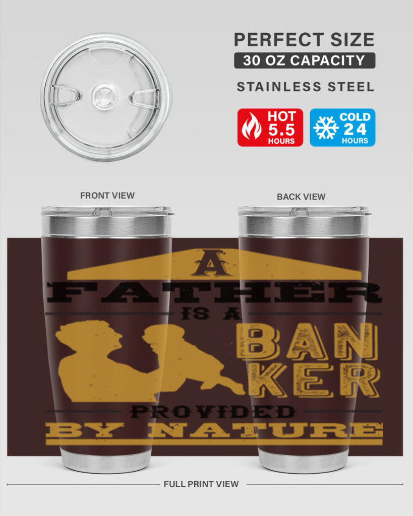 a father is a banker provided by nature 272#- fathers day- Tumbler