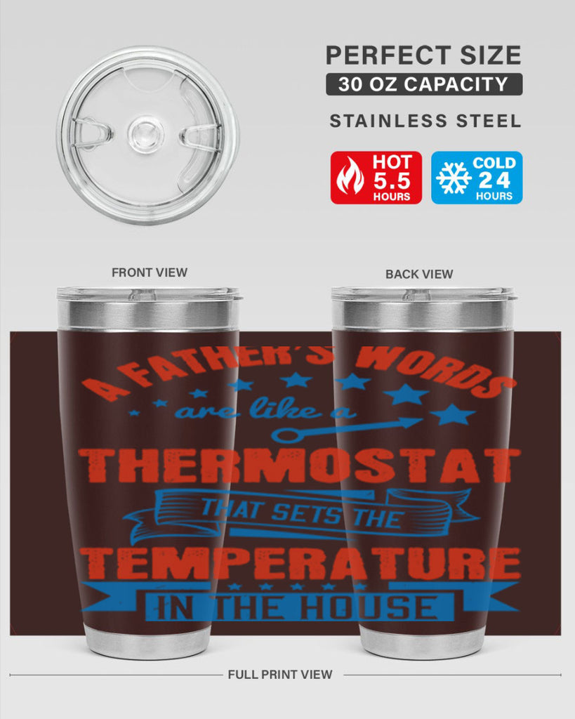 a father’s words are like a thermostat that sets the temperature in the house 233#- fathers day- Tumbler