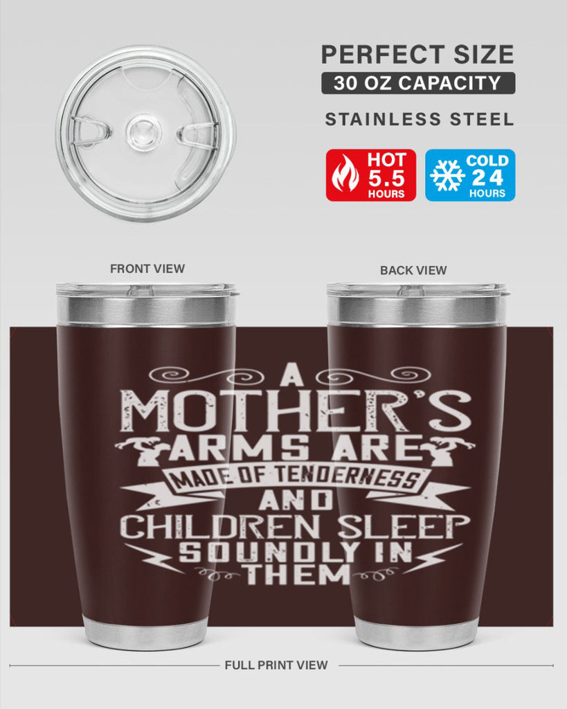 a mother’s arms are made of tenderness and children sleep soundly in them 236#- mom- Tumbler