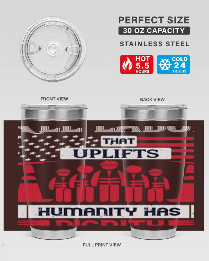 all labor that uplifts humanity has dignity 46#- labor day- Tumbler