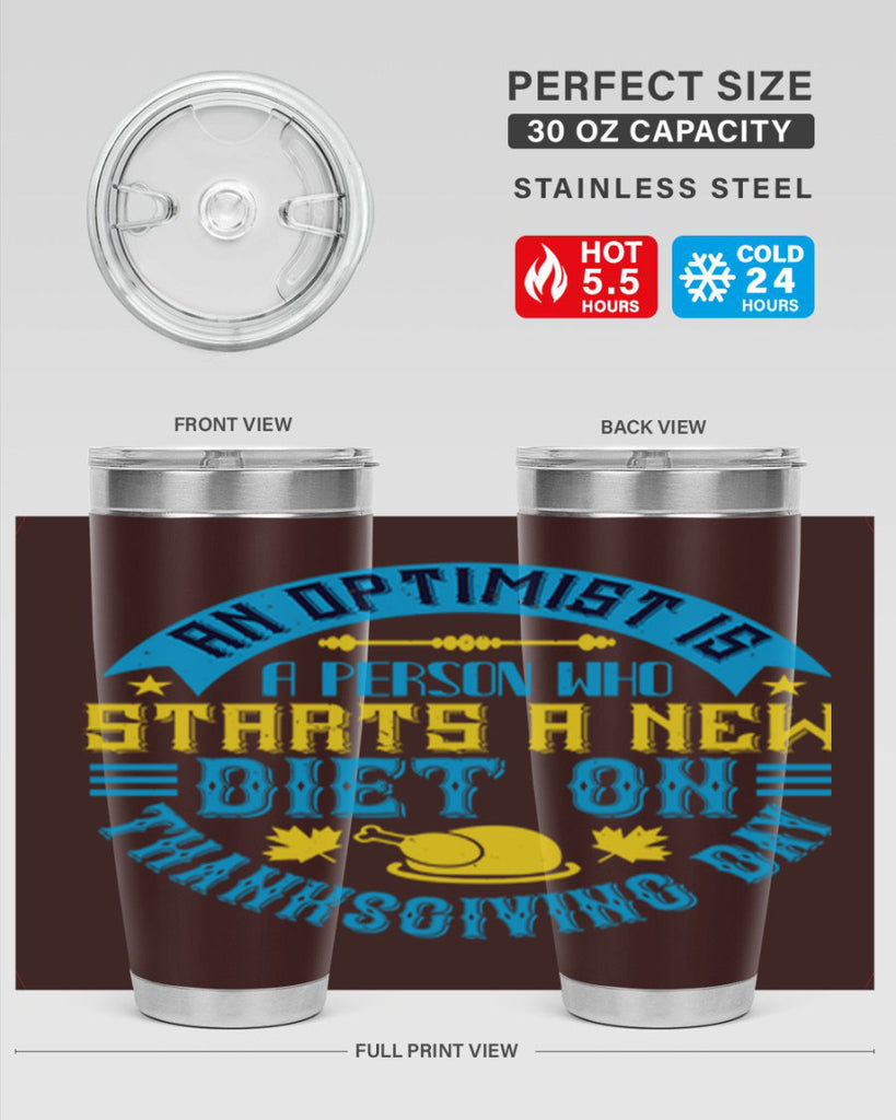 an optimist is a person who starts a new diet on thanksgiving day 50#- thanksgiving- Tumbler