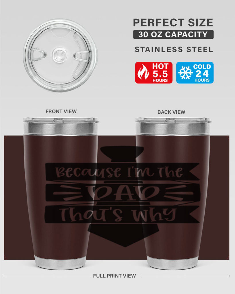 because im the dad thats why 74#- fathers day- Tumbler