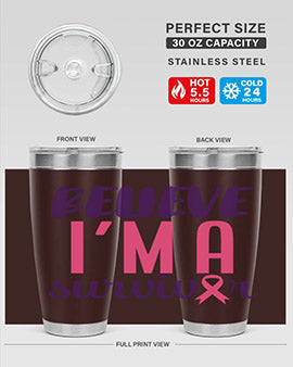 believe im a survivor Style 16#- breast cancer- Tumbler