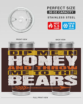 dip me in honey and throw me to the bears 7#- Bears- Tumbler
