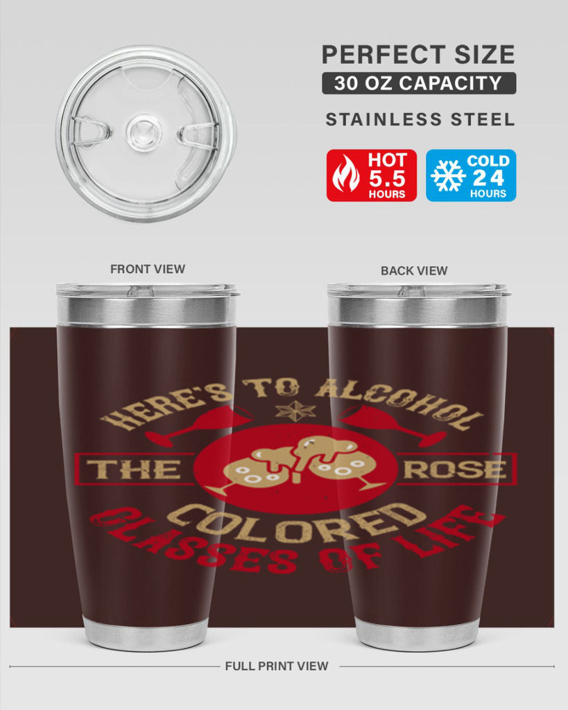 heres to alcohol the rose colored glasses of life 53#- drinking- Tumbler