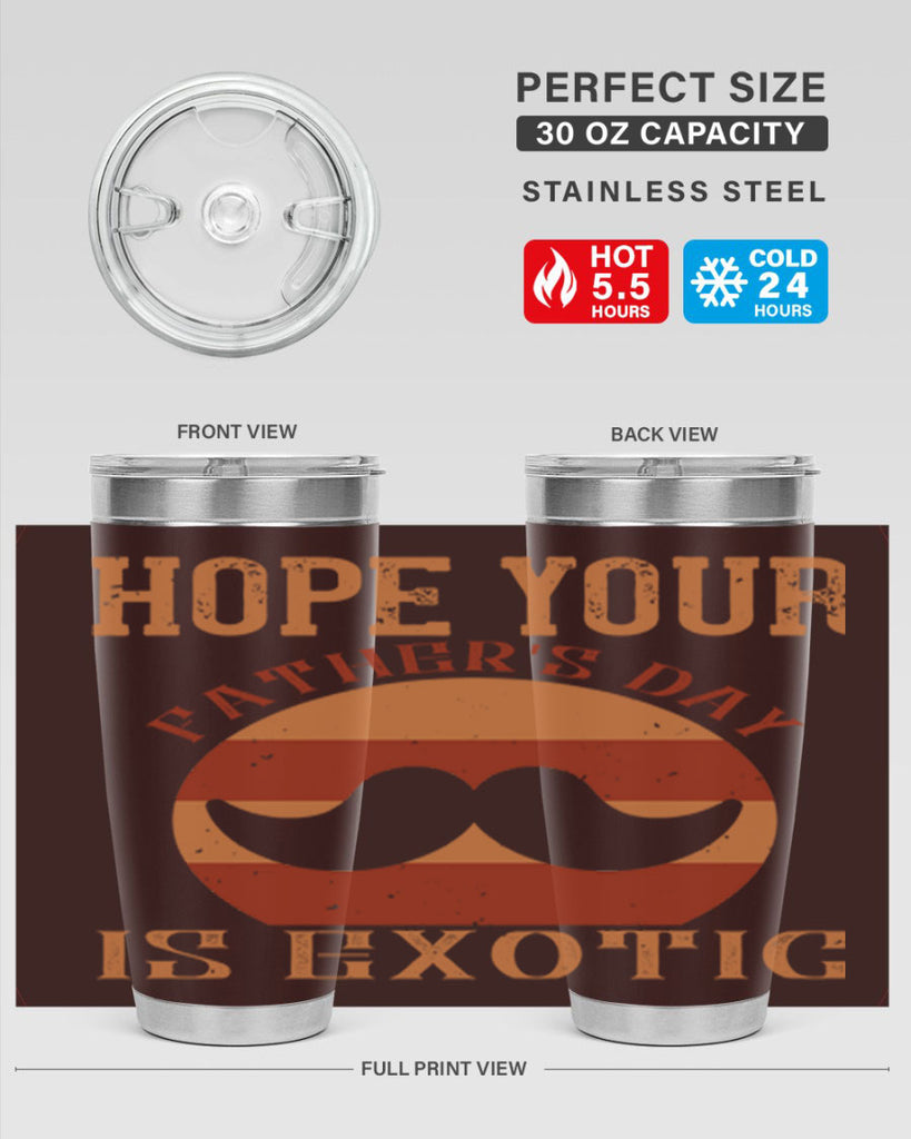 hope your fathers day is exotic 204#- fathers day- Tumbler