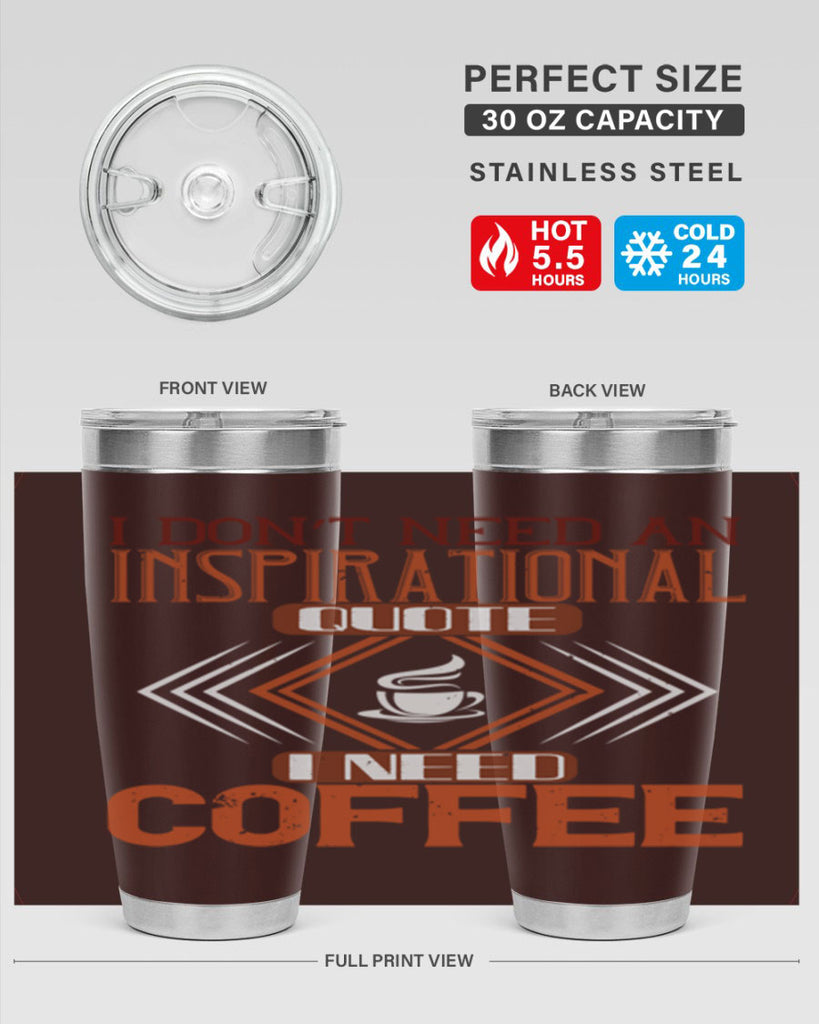 i don’t need an inspirational quotei need coffe 256#- coffee- Tumbler