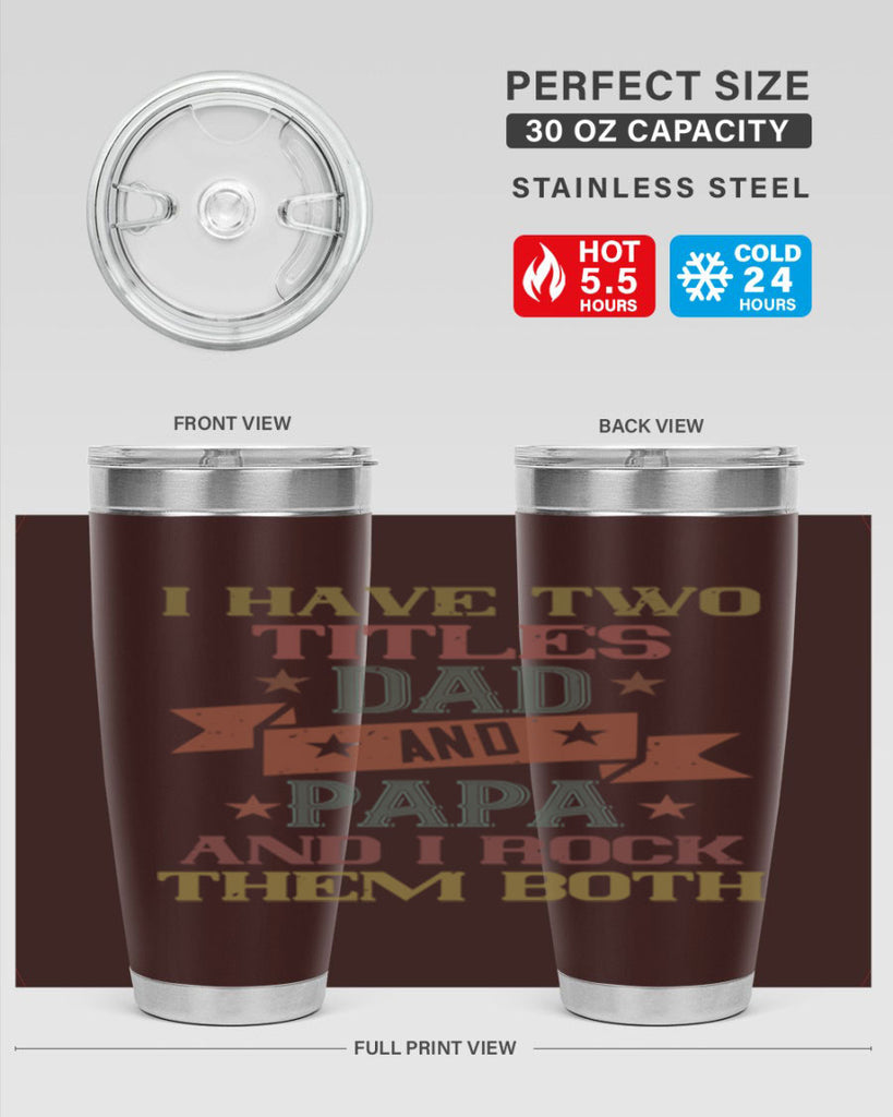 i have two titles dad and papa and i rock 40#- grandpa - papa- Tumbler