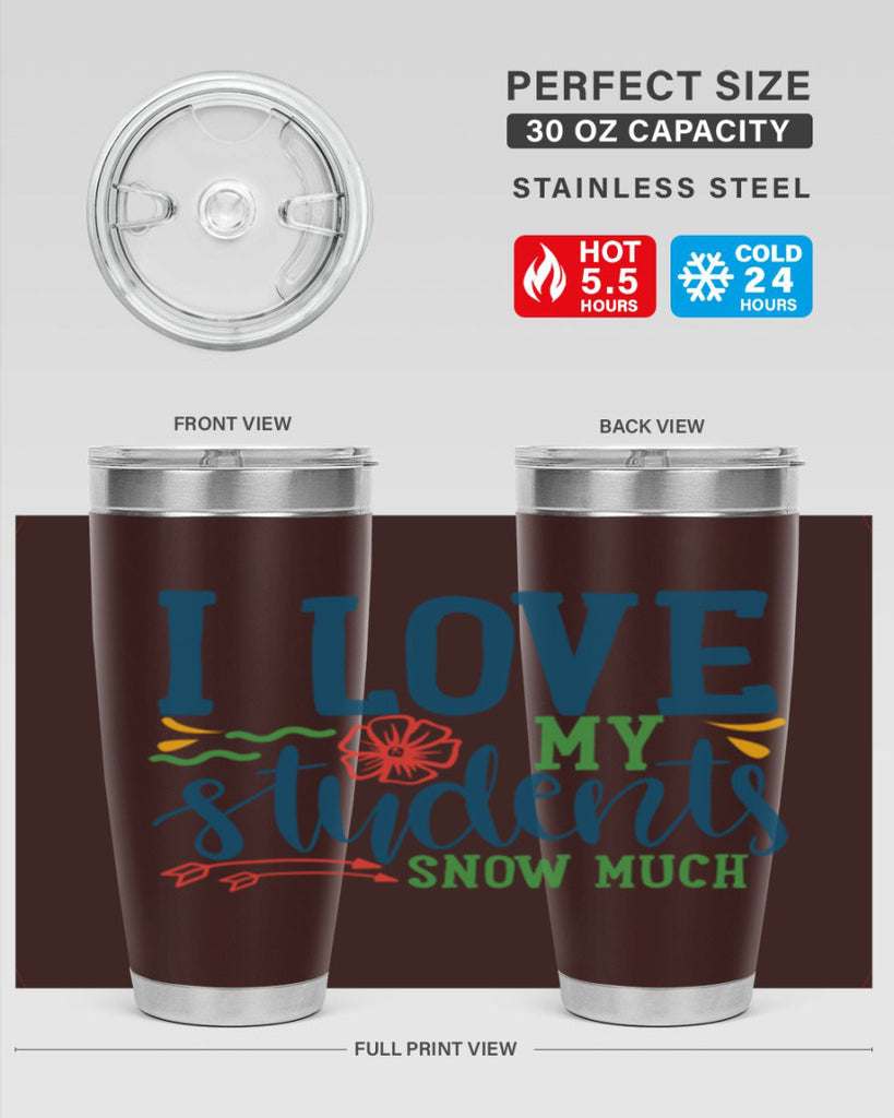i love my students snow much Style 176#- teacher- tumbler