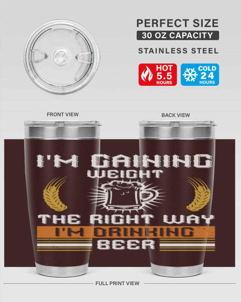 im gaining weight the right way im drinking beer 71#- beer- Tumbler