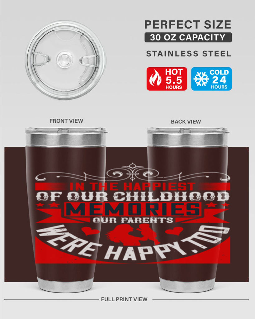 in the happiest of our childhood memories our parents were happy too 45#- Parents Day- Tumbler
