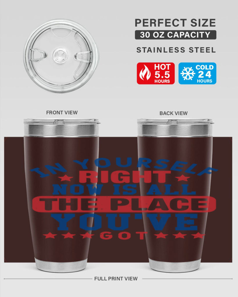 in yourself right now is all the place Style 19#- Fourt Of July- Tumbler