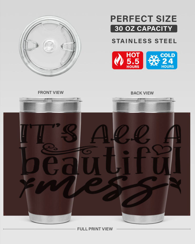 its all a beautiful mess 98#- home- Tumbler